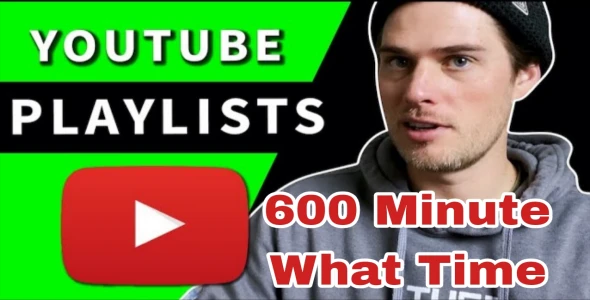 YouTube playlist  real watch time 600 minute
