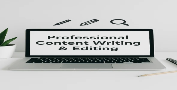 Professional Content Writing & Editing | Engaging, Error-Free & SEO Friendly