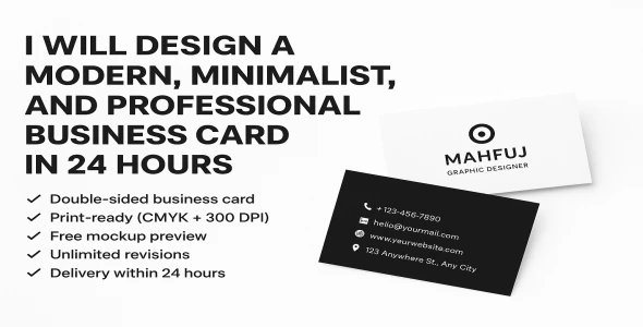 "I will design a modern, minimalist, and professional business card in 24 hours"